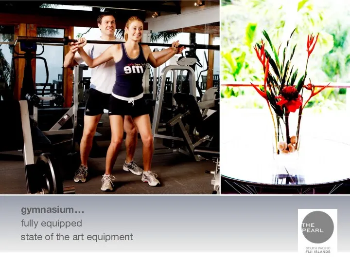 gymnasium… fully equipped state of the art equipment