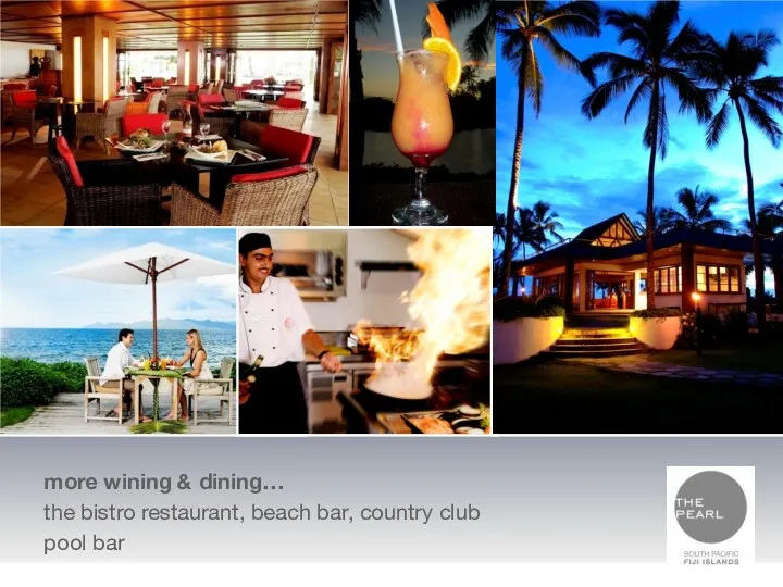 more wining & dining… the bistro restaurant, beach bar, country club pool bar