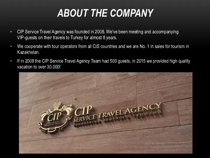 ABOUT THE COMPANY CIP Service Travel Agency was founded in 2008. We’ve been