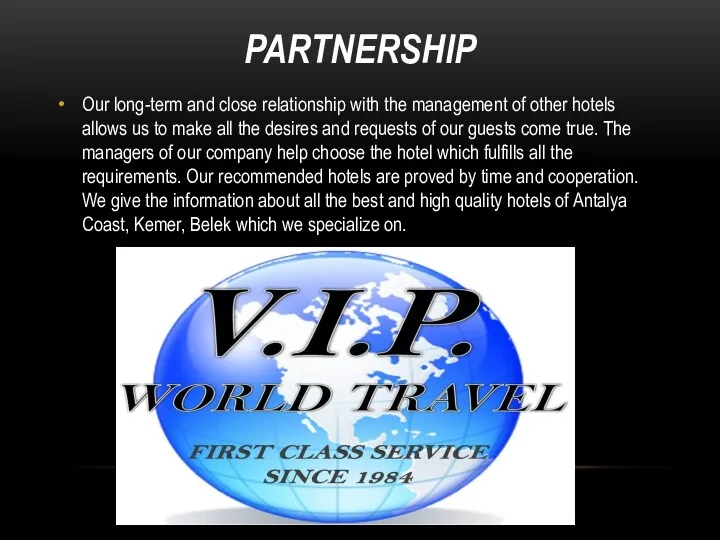 PARTNERSHIP Our long-term and close relationship with the management of other hotels allows