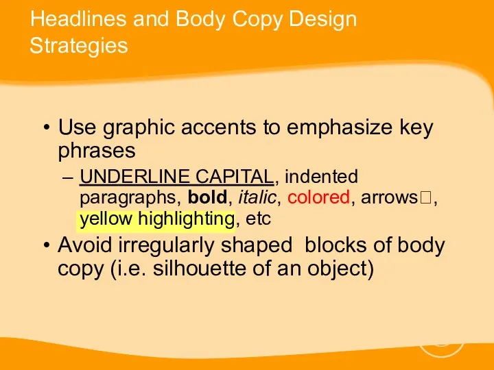 Use graphic accents to emphasize key phrases UNDERLINE CAPITAL, indented