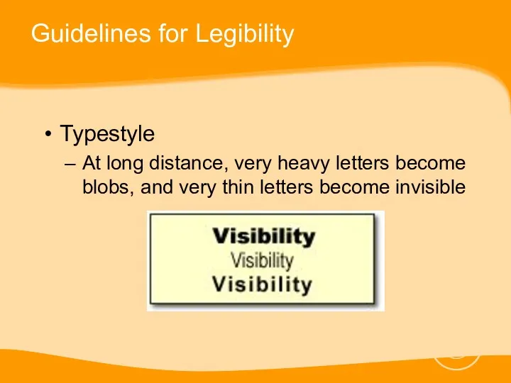 Guidelines for Legibility Typestyle At long distance, very heavy letters