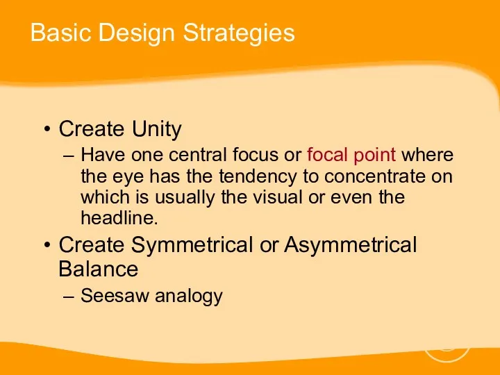 Basic Design Strategies Create Unity Have one central focus or