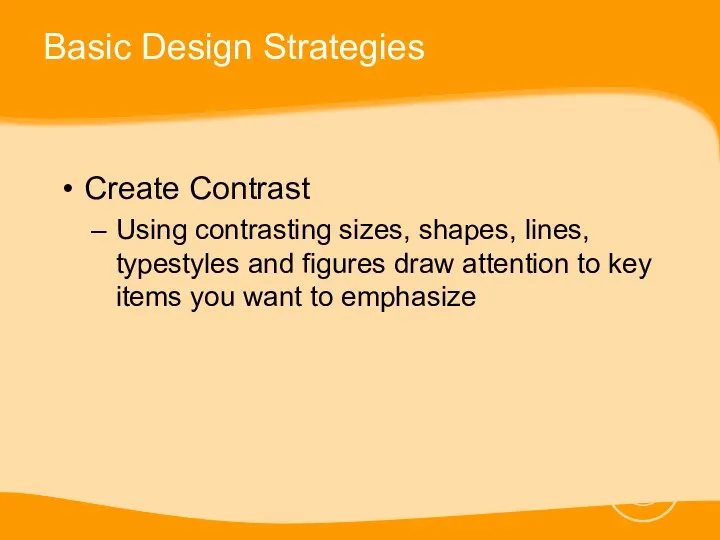 Basic Design Strategies Create Contrast Using contrasting sizes, shapes, lines,