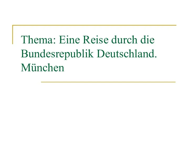 Thema: Eine Reise durch die Bundesrepublik Deutschland. München