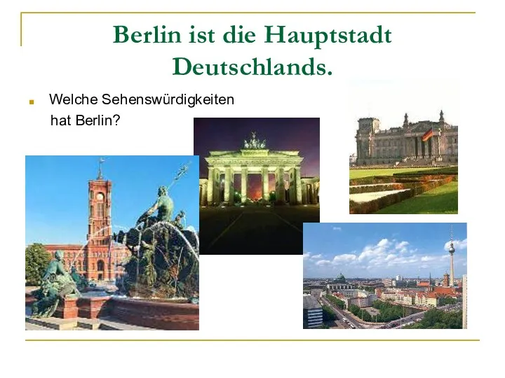 Berlin ist die Hauptstadt Deutschlands. Welche Sehenswürdigkeiten hat Berlin?