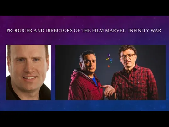 PRODUCER AND DIRECTORS OF THE FILM MARVEL: INFINITY WAR.