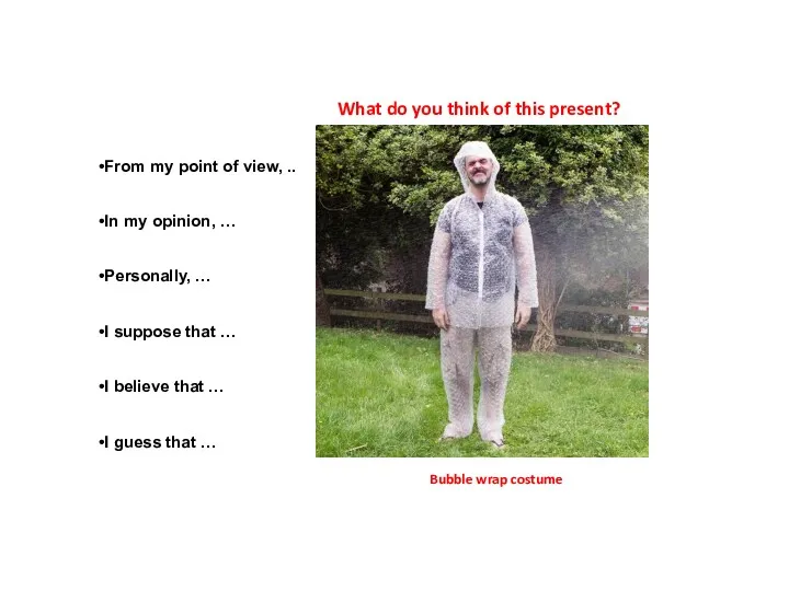 What do you think of this present? Bubble wrap costume