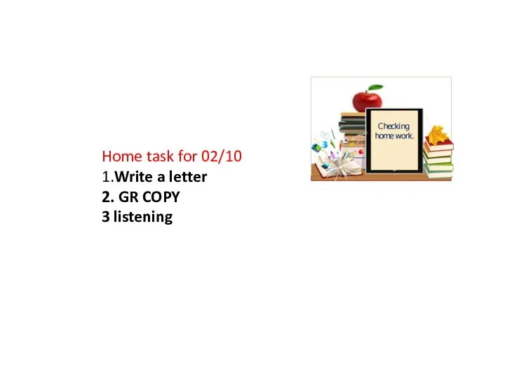 Home task for 02/10 1.Write a letter 2. GR COPY 3 listening