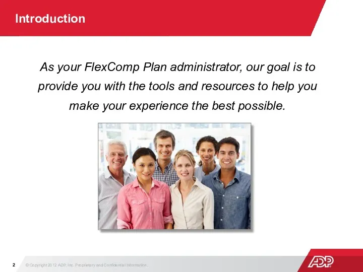 Introduction As your FlexComp Plan administrator, our goal is to