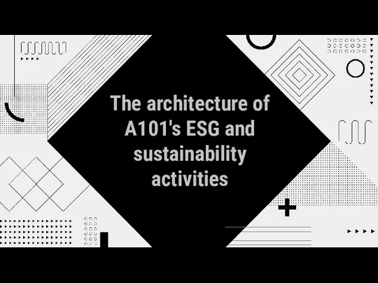 The architecture of A101's ESG and sustainability activities