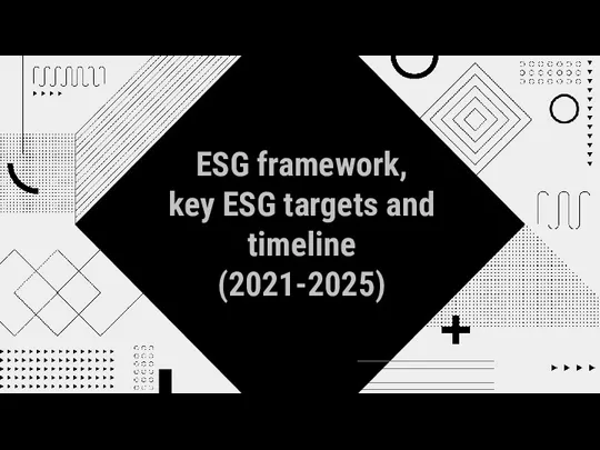 ESG framework, key ESG targets and timeline (2021-2025)