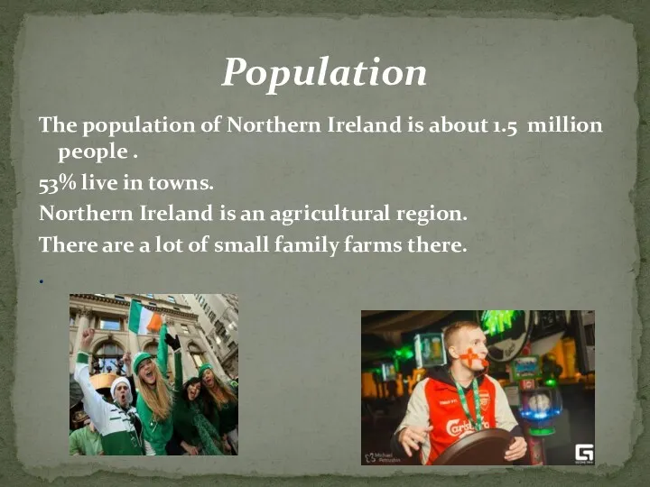 The population of Northern Ireland is about 1.5 million people . 53% live