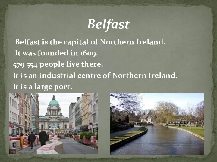 Belfast is the capital of Northern Ireland. It was founded in 1609. 579