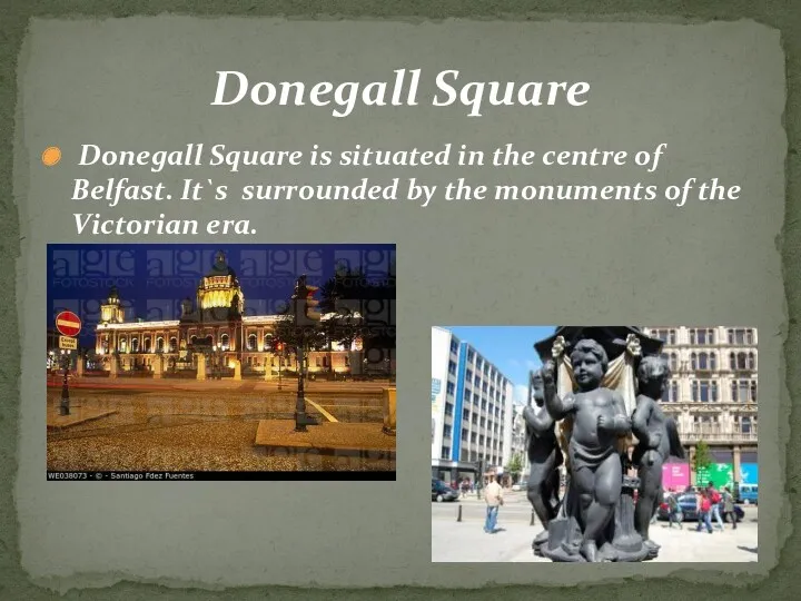 Donegall Square is situated in the centre of Belfast. It`s