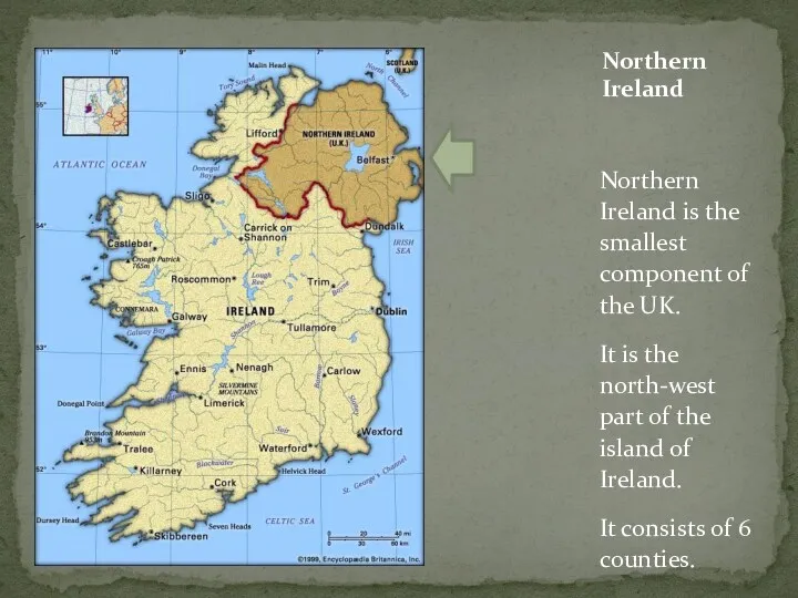 Northern Ireland is the smallest component of the UK. It is the north-west