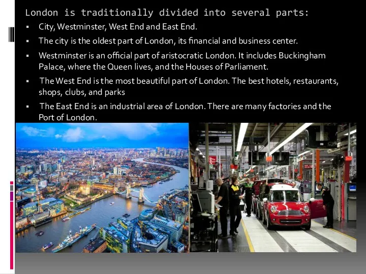 London is traditionally divided into several parts: City, Westminster, West