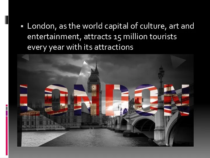 London, as the world capital of culture, art and entertainment,
