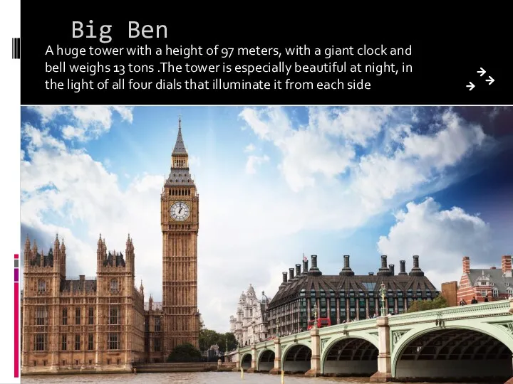 Big Ben A huge tower with a height of 97