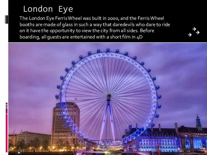 London Eye The London Eye Ferris Wheel was built in