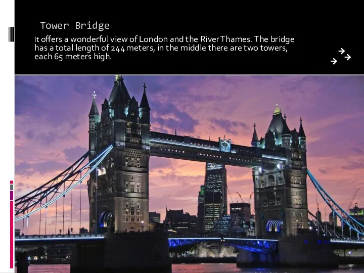 Tower Bridge It offers a wonderful view of London and