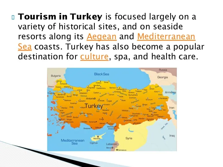 Tourism in Turkey is focused largely on a variety of