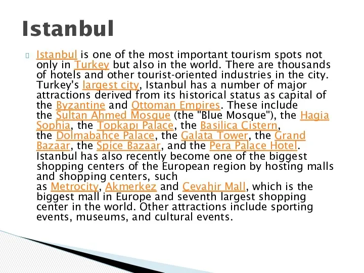 Istanbul Istanbul is one of the most important tourism spots