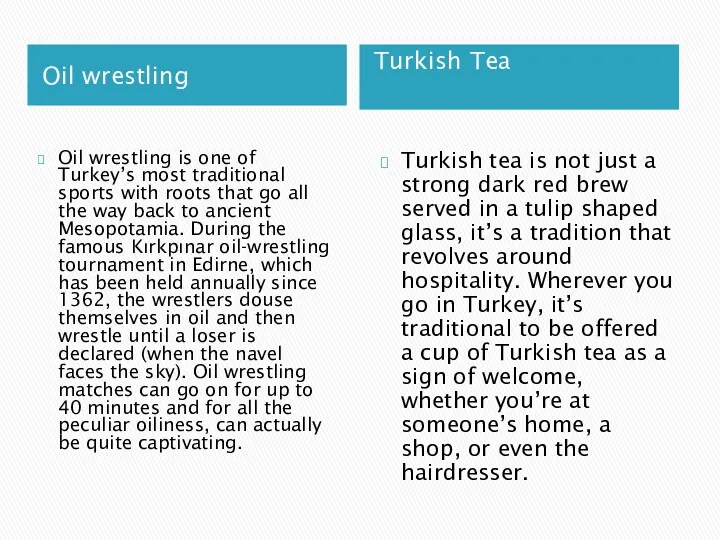 Oil wrestling Turkish Tea Oil wrestling is one of Turkey’s