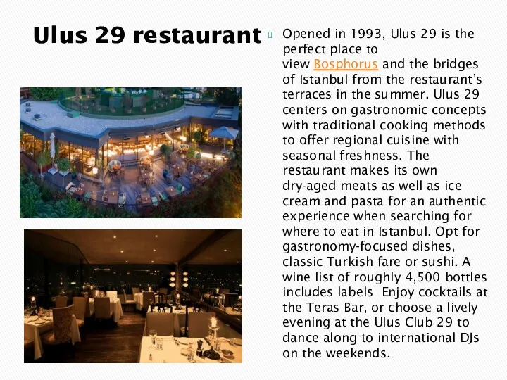 Ulus 29 restaurant Opened in 1993, Ulus 29 is the