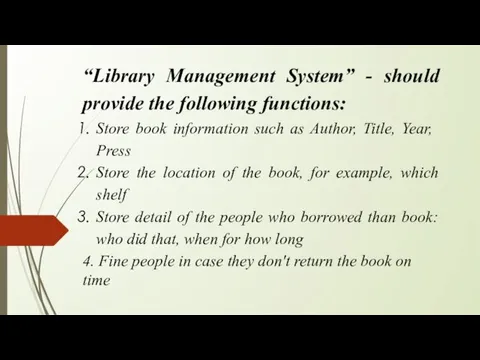 “Library Management System” - should provide the following functions: Store