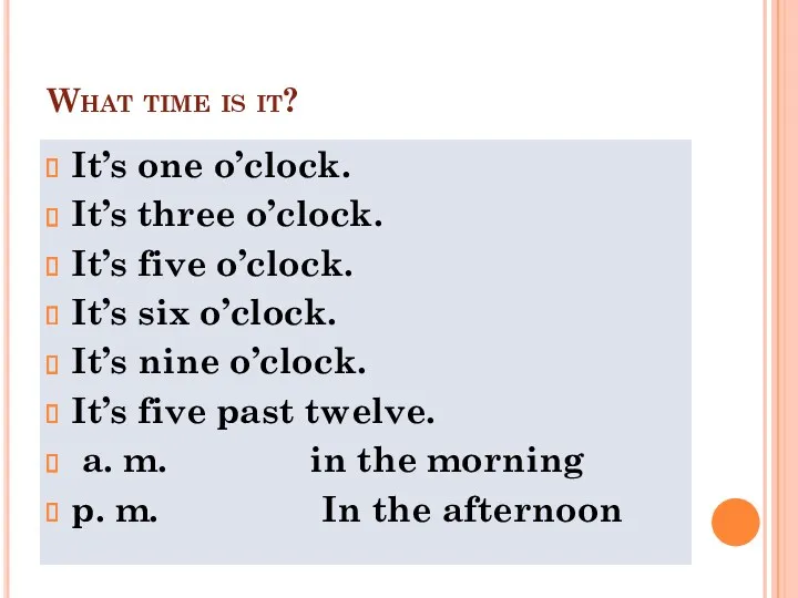 What time is it? It’s one o’clock. It’s three o’clock.