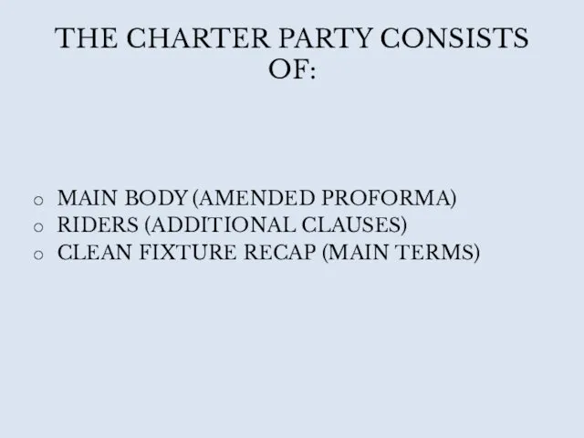 THE CHARTER PARTY CONSISTS OF: MAIN BODY (AMENDED PROFORMA) RIDERS