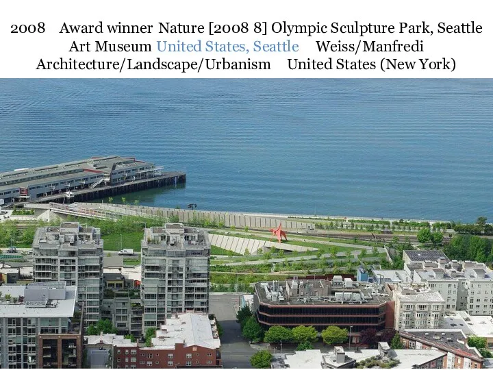 2008 Award winner Nature [2008 8] Olympic Sculpture Park, Seattle