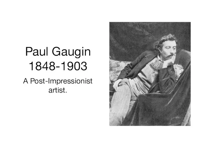 Paul Gaugin 1848-1903 A Post-Impressionist artist.