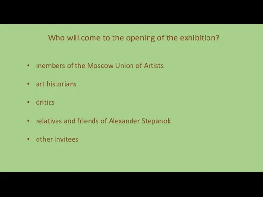 Who will come to the opening of the exhibition? members of the Moscow