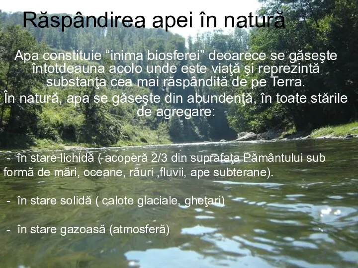 Răspândirea apei în natură Apa constituie “inima biosferei” deoarece se