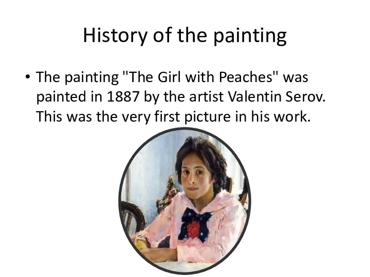 History of the painting The painting "The Girl with Peaches"