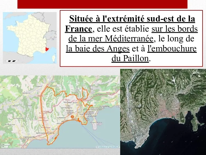 Située à l'extrémité sud-est de la France, elle est établie