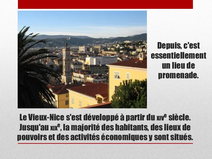 Depuis, c'est essentiellement un lieu de promenade. Le Vieux-Nice s'est