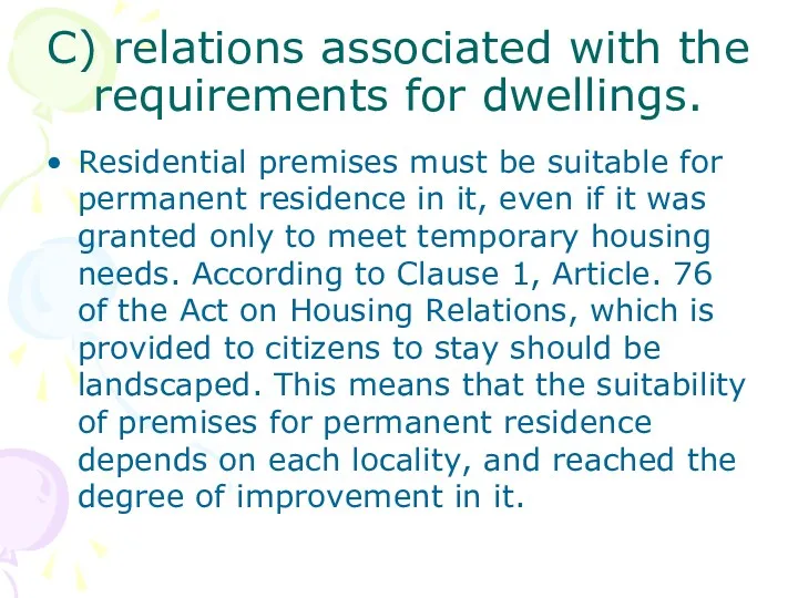 C) relations associated with the requirements for dwellings. Residential premises must be suitable