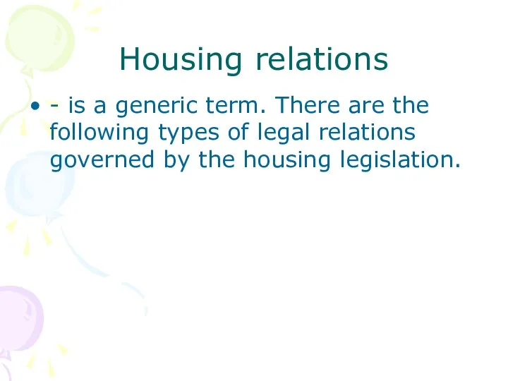 Housing relations - is a generic term. There are the following types of