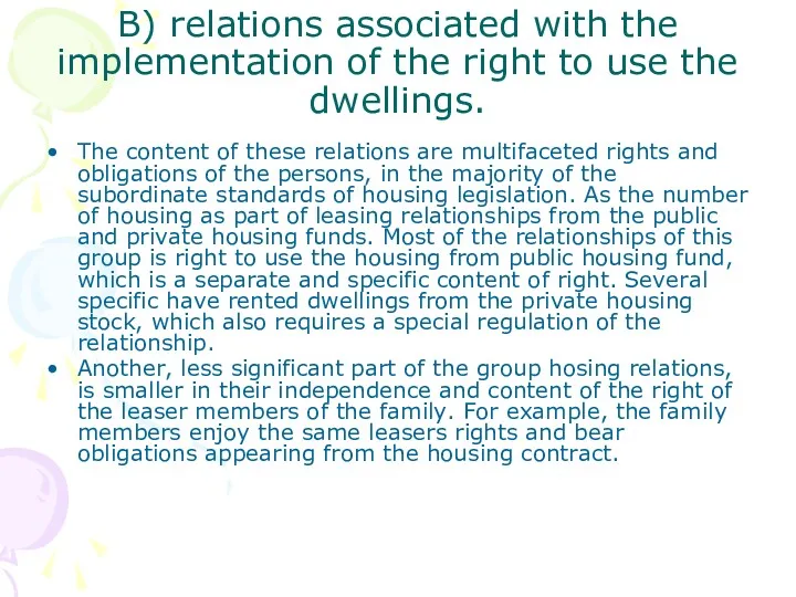 B) relations associated with the implementation of the right to use the dwellings.