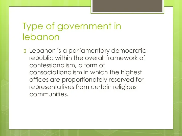 Type of government in lebanon Lebanon is a parliamentary democratic