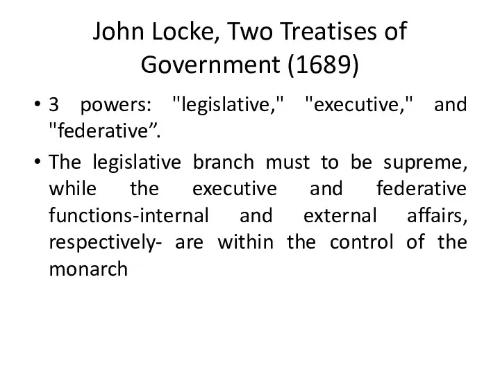 John Locke, Two Treatises of Government (1689) 3 powers: "legislative,"