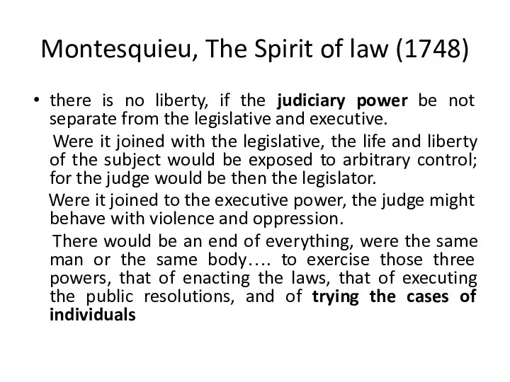 Montesquieu, The Spirit of law (1748) there is no liberty,