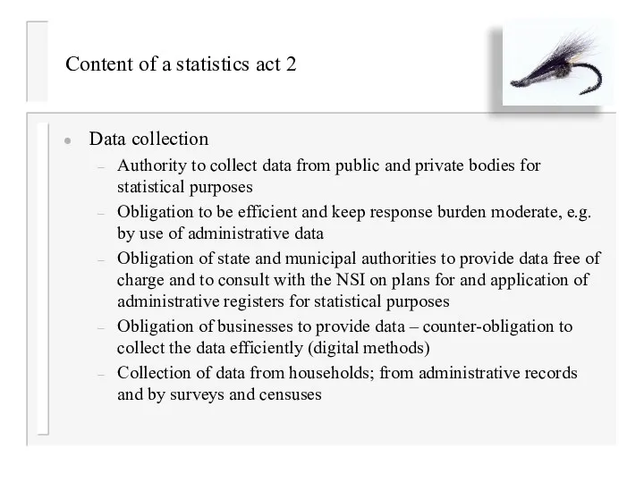 Content of a statistics act 2 Data collection Authority to
