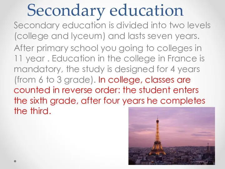 Secondary education Secondary education is divided into two levels (college