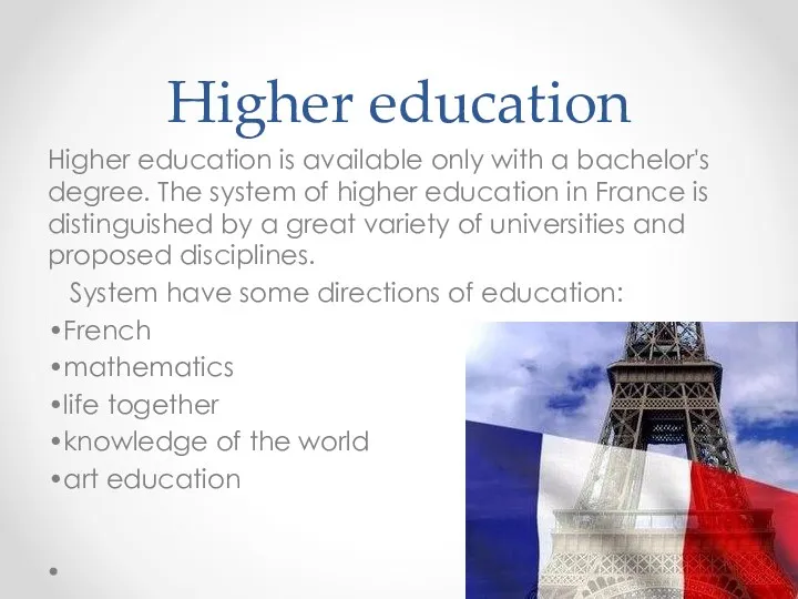 Higher education Higher education is available only with a bachelor's