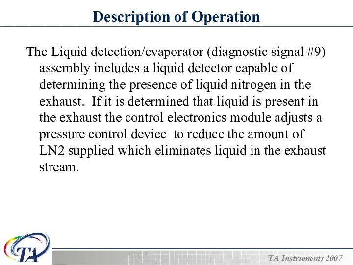 Description of Operation The Liquid detection/evaporator (diagnostic signal #9) assembly includes a liquid