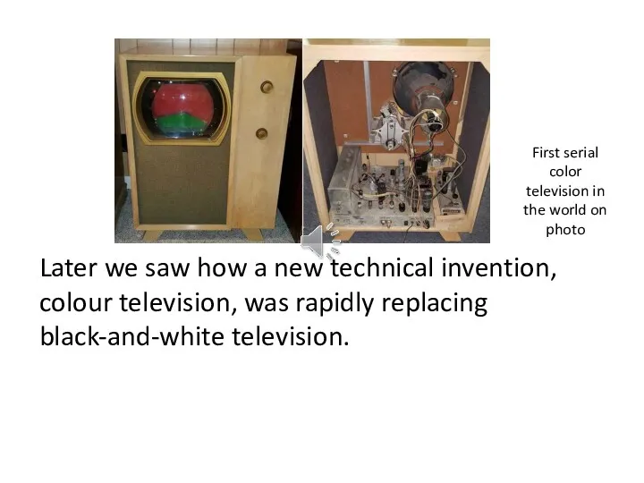 First serial color television in the world on photo Later we saw how
